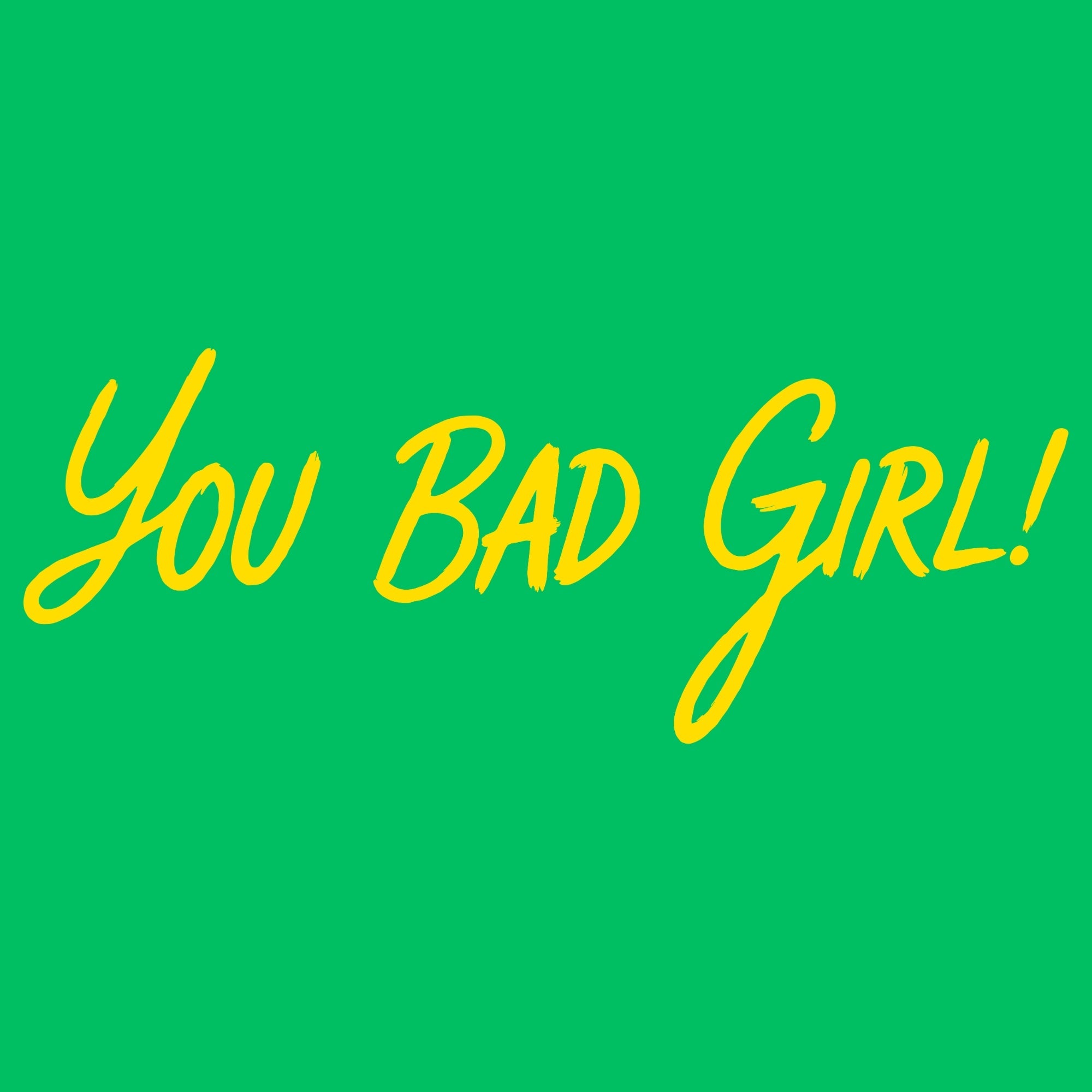 You Bad Girl