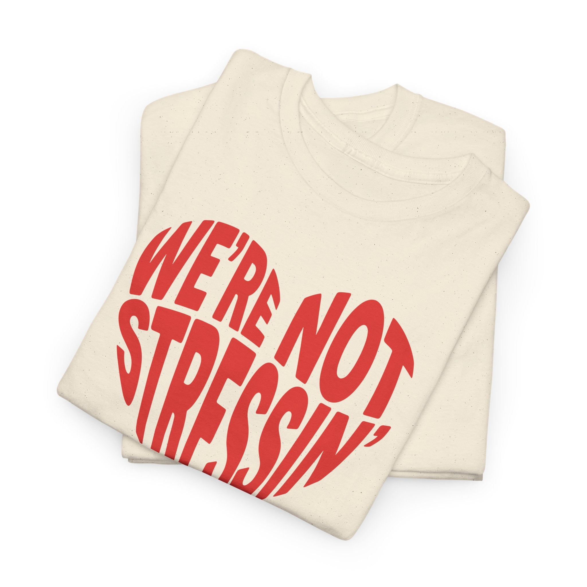 (Adults) We're Not Stressin' Heart T-Shirt