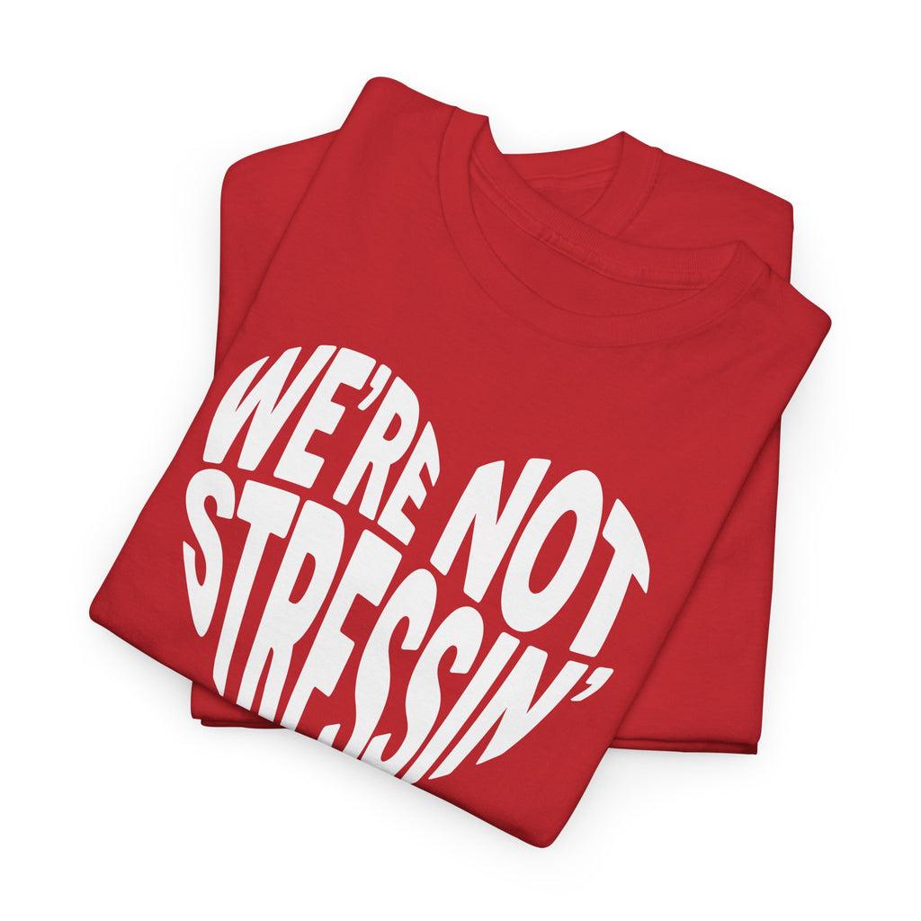 (Adults) We're Not Stressin' Heart T-Shirt