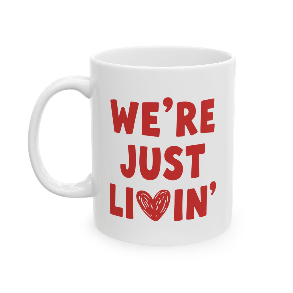 We're Just Livin' Mug