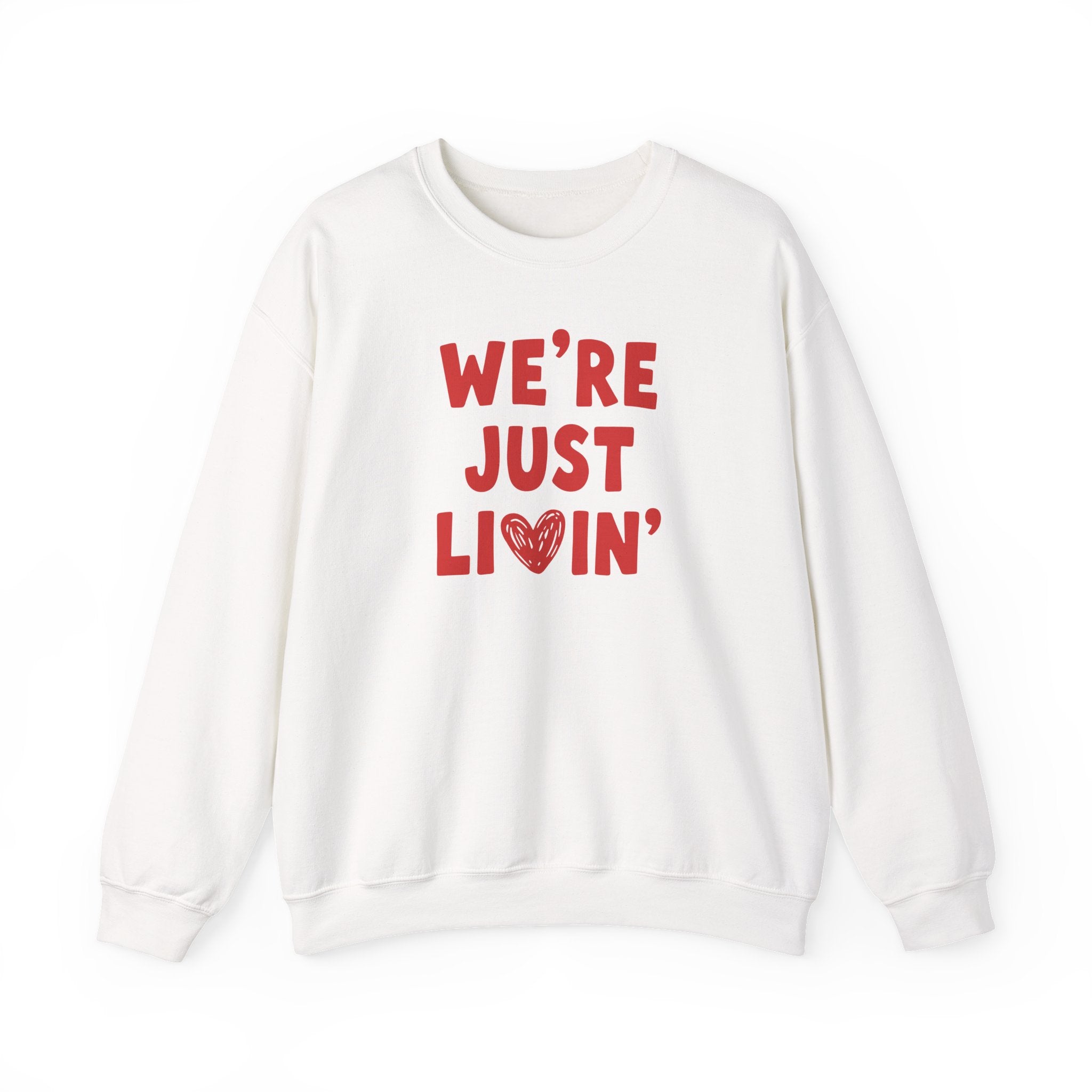 We're Just Livin' V Day Crewneck