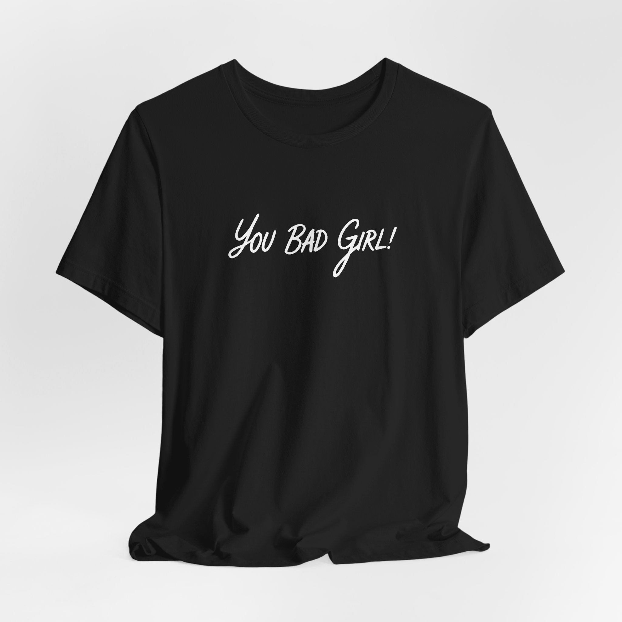 (Adults) You Bad Girl T-Shirt