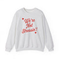 (Adults) We're Not Stressin' V Day Crewneck