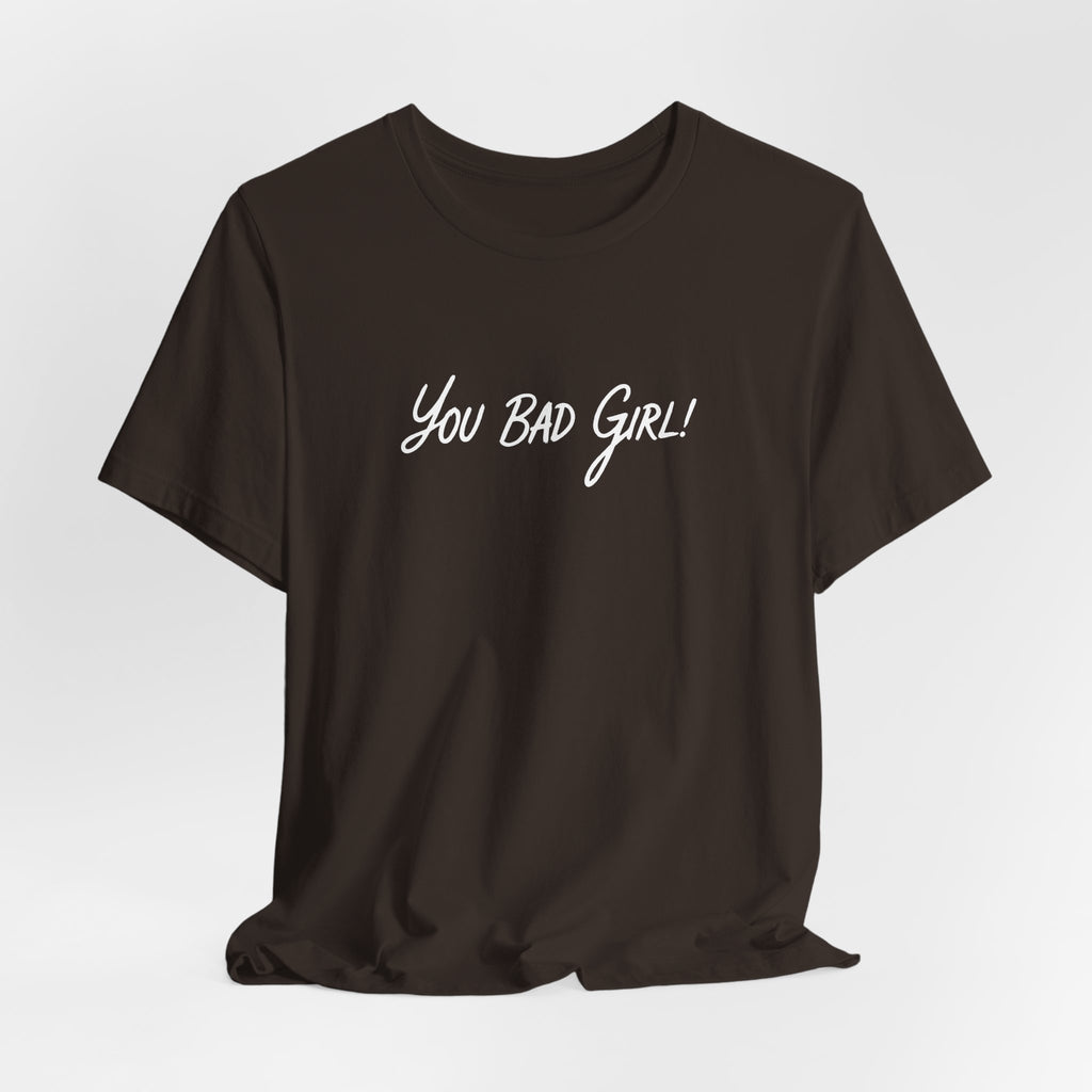 (Adults) You Bad Girl T-Shirt