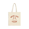 We're Just Livin' Tote Bag