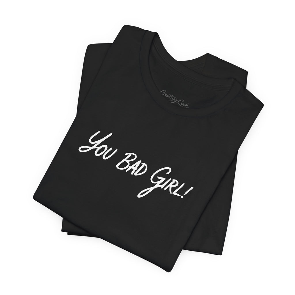 (Adults) You Bad Girl T-Shirt