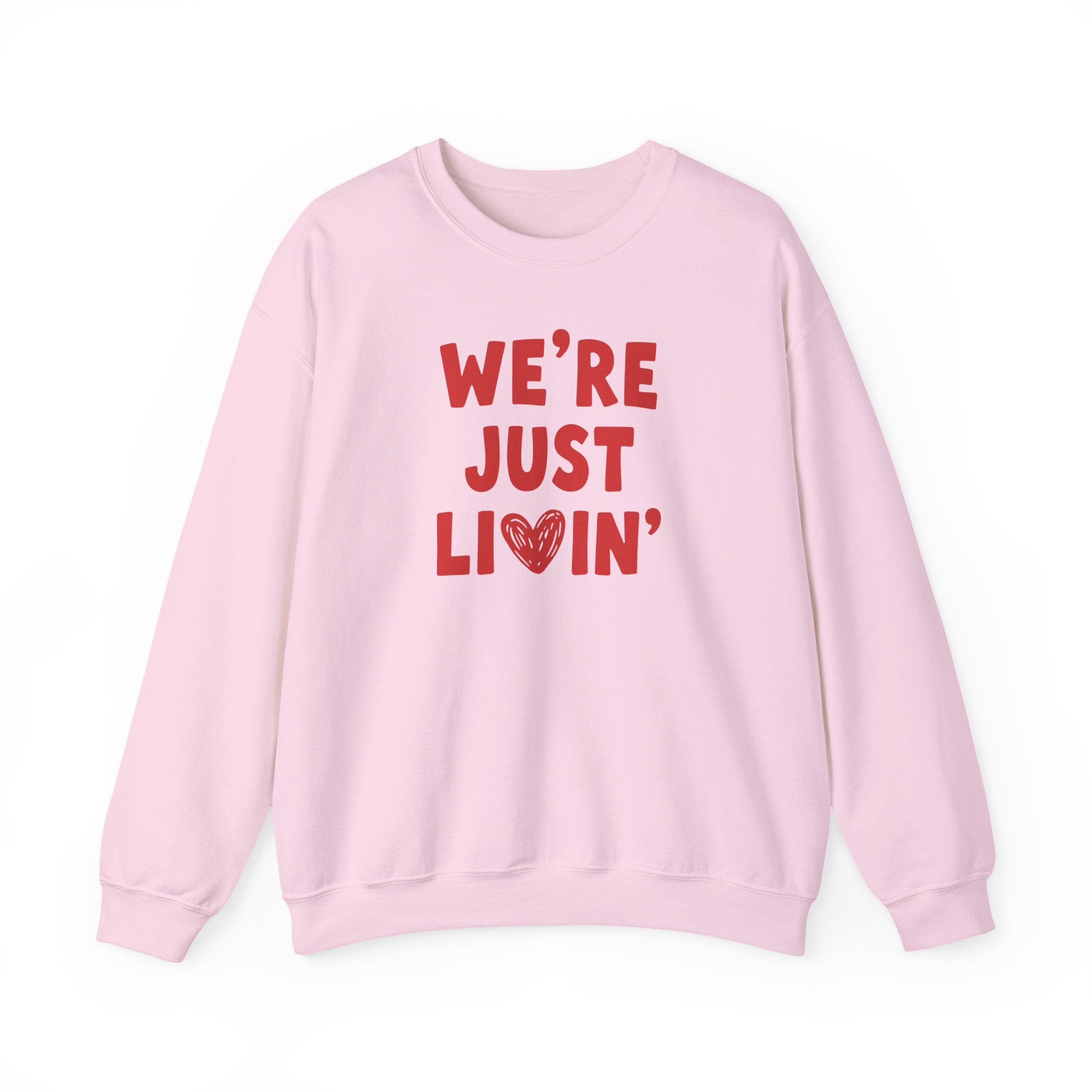 We're Just Livin' V Day Crewneck