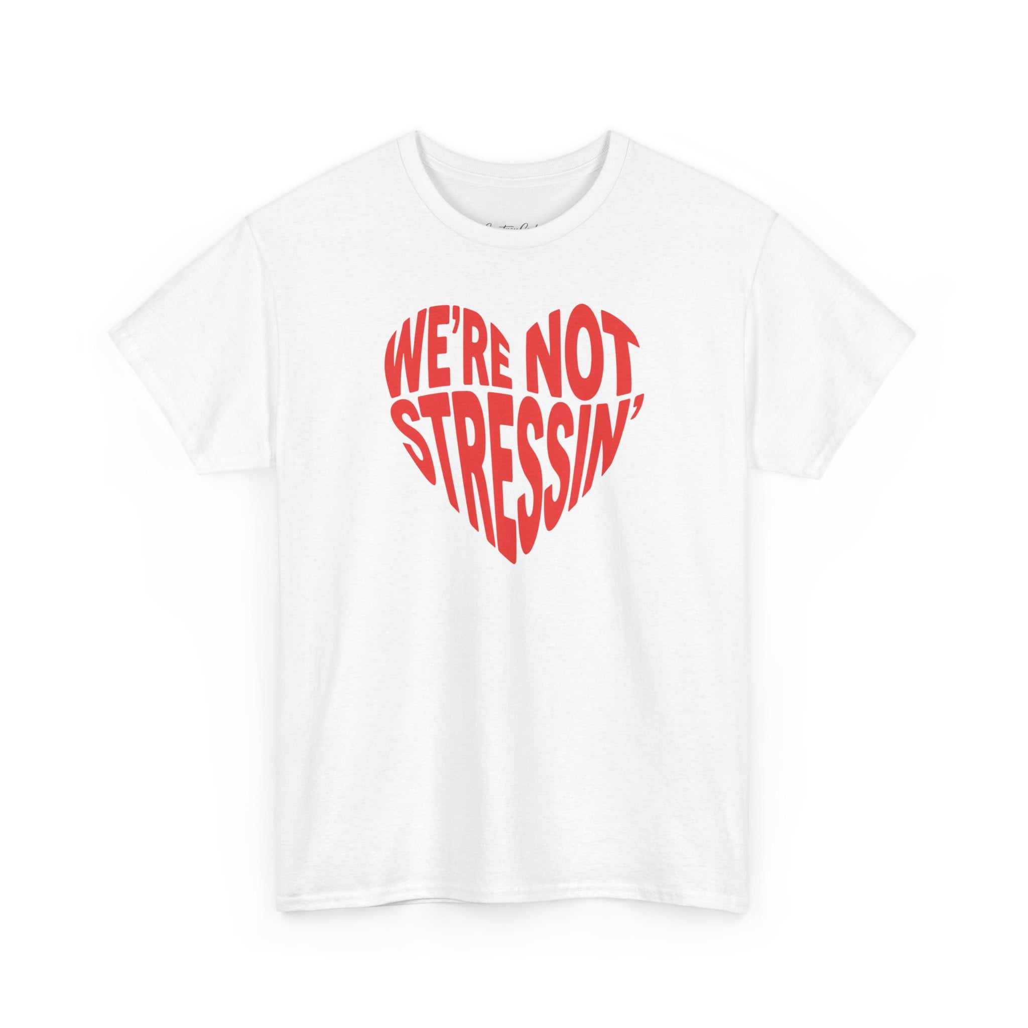 (Adults) We're Not Stressin' Heart T-Shirt
