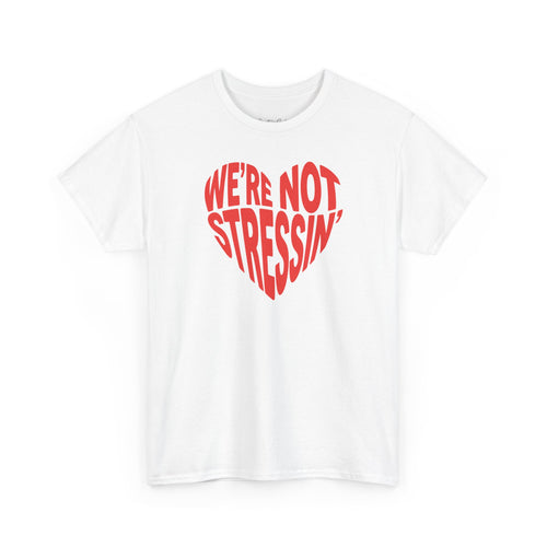 (Adults) We're Not Stressin' Heart T-Shirt